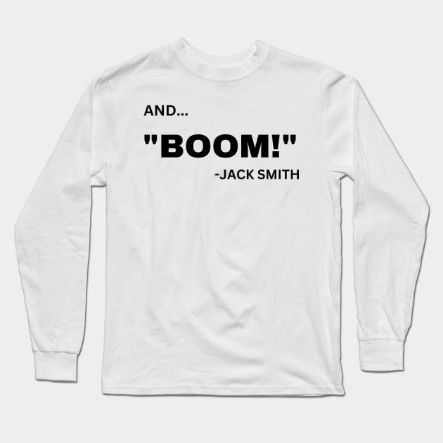 Trump Indictment Jack Smith Boom Long Sleeve T-Shirt by Little Duck Designs